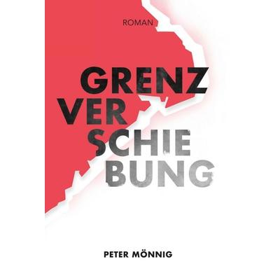 Grenzverschiebung, Gebundene Ausgabe von Peter Mönnig, Tredition, 978-3-7497-3159-6