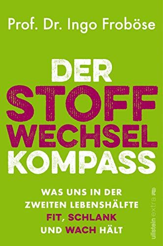 Froböse, Prof. Dr. Ingo - Der Stoffwechsel-Kompass: Was uns in der zweiten Lebenshälfte fit, schlank und wach hält Warum ein funktionierender Stoffwechsel wichtig für Gewicht, Alterungsprozess und Vitalität ist. - Preis vom 15.10.2026 23:06:25 h