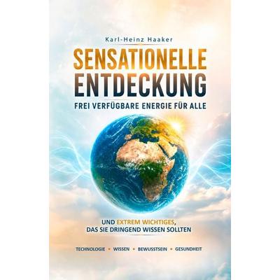 Sensationelle Entdeckung, Taschenbuch von Karl-Heinz Haaker, NOEL-Verlag, 978-3-96753-293-7