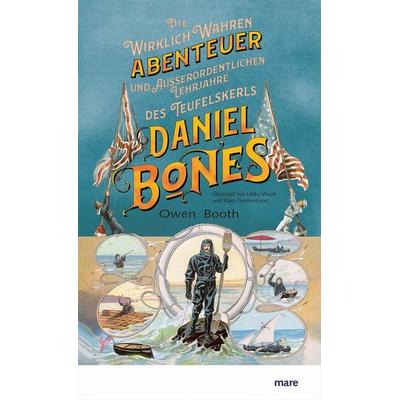 Die wirklich wahren Abenteuer (und außerordentlichen Lehrjahre) des Teufelskerls Daniel Bones, Gebundene Ausgabe von Owen Booth, Mareverlag,