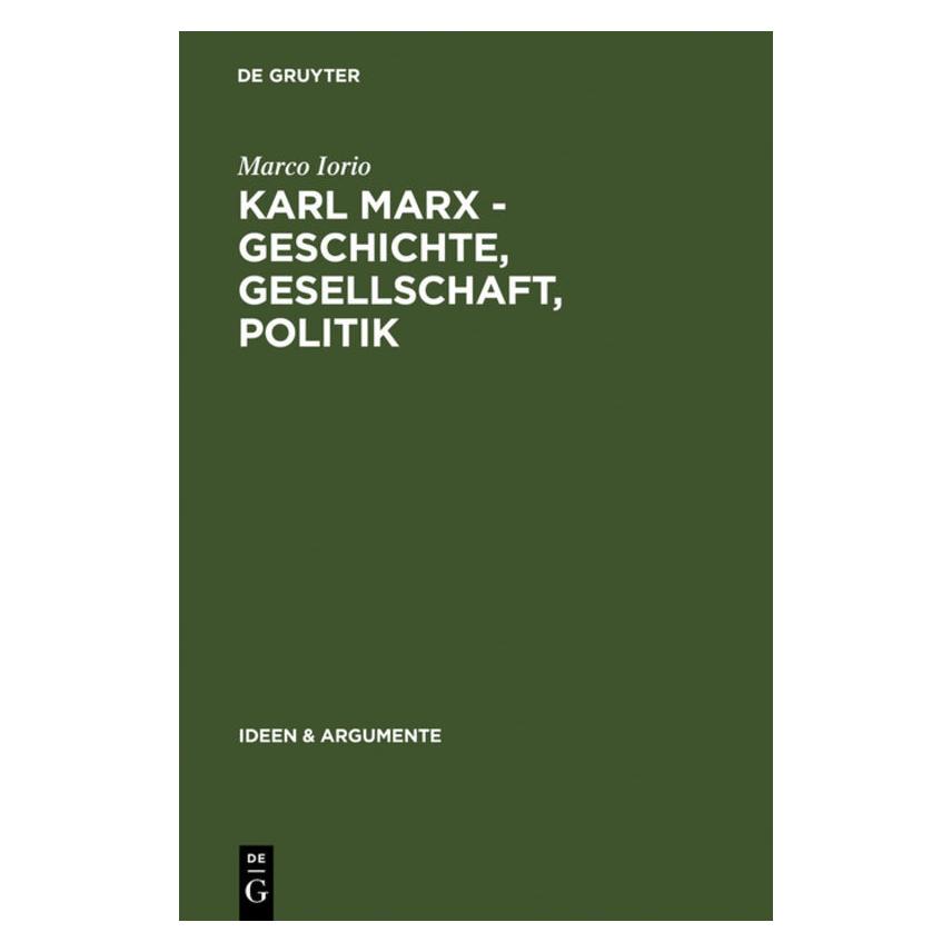 De Gruyter Karl Marx - Geschichte, Gesellschaft, Politik (Deutsch, Marco Iorio, 2003) (7606395)