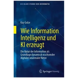 Wie Information Intelligenz und KI erzeugt, Fachbücher von Kay Golze