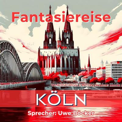 Fantasiereise Köln - Uwe Böcker, Audio, 4067248601037