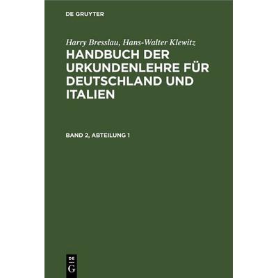 Harry Bresslau; Hans-Walter Klewitz: Handbuch der Urkundenlehre für... / Harry Bresslau; Hans-Walter Klewitz: Handbuch der Urkundenlehre für.... Band