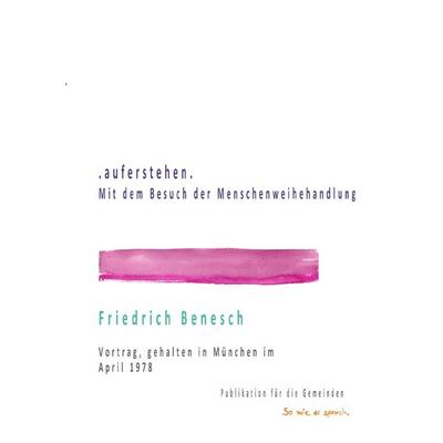 Dr. Friedrich Benesch: Vorträge über die Menschenweihehandlung / .auferstehen. Mit dem Besuch der Menschenweihehandlung, Taschenbuch von Friedrich