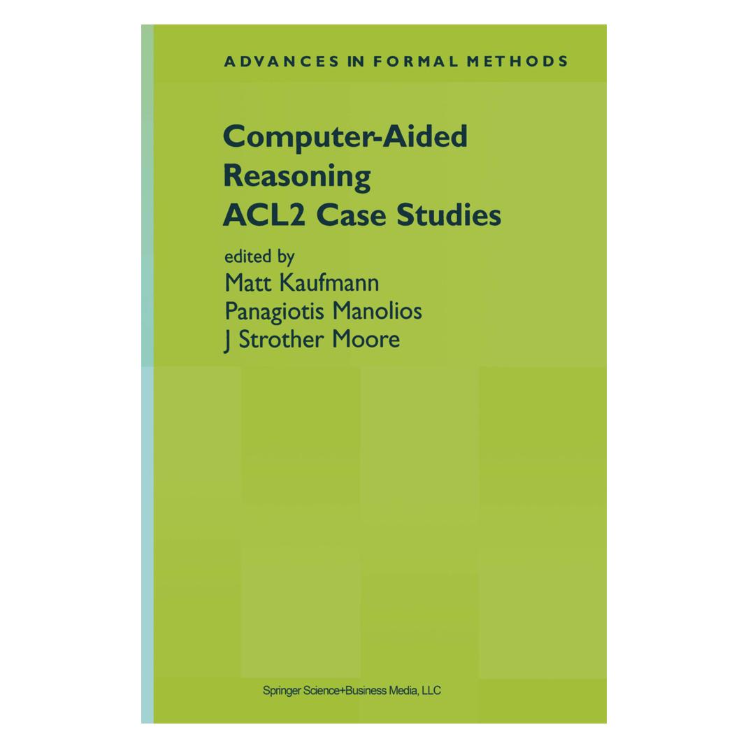 Springer Computer-Aided Reasoning (Englisch, Softcover, J. Strother Moore, Matt Kaufmann, Panagiotis Manolios) (55380815)