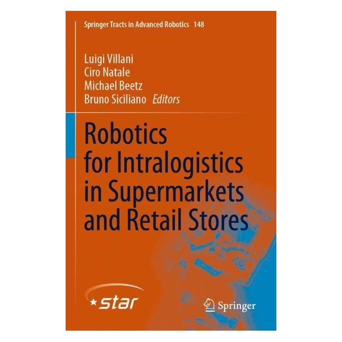 Springer Robotics for Intralogistics in Supermarkets and Retail Stores (Englisch, Softcover, Bruno Siciliano, Ciro Natale, Luigi Villani, Michael Beetz) (56964237)