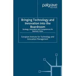 Bringing Technology and Innovation into the Boardroom, Fachbücher von European Institute for Technology and Innovation Management