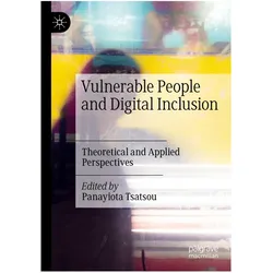 Vulnerable People and Digital Inclusion, Fachbücher von Panayiota Tsatsou