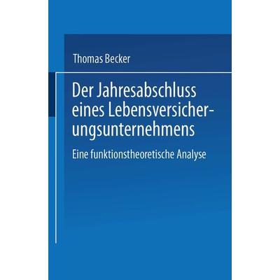 Der Jahresabschluss eines Lebensversicherungsunternehmens, Taschenbuch von Thomas Becker, Deutscher Universitätsverlag, 978-3-8244-6920-8
