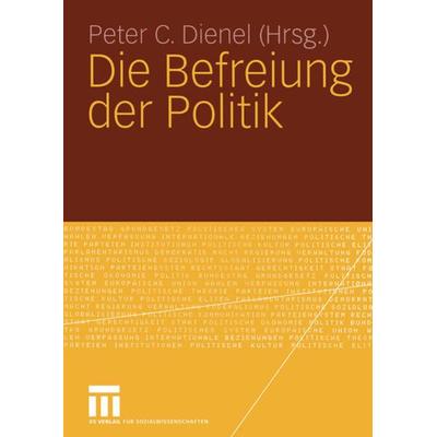 Die Befreiung der Politik, Taschenbuch von Peter C. Dienel, VS Verlag für Sozialwissenschaften, 978-3-531-14545-7