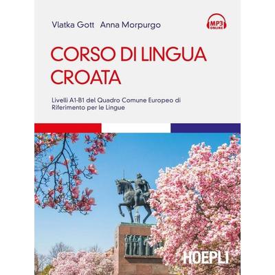 Corso di lingua croata. Livelli A1-B1 del Quadro Comune Europeo di riferimento per le lingue, Taschenbuch von Vlatka Gott,Anna Morpurgo, Hoepli