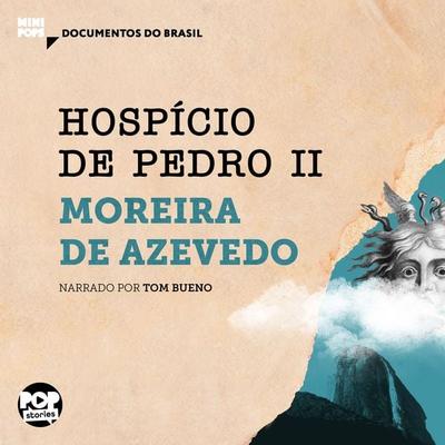 Hospício de Pedro II: Trechos selecionados de 'O Rio de Janeiro' - Moreira de Azevedo, Audio, 9786554114813