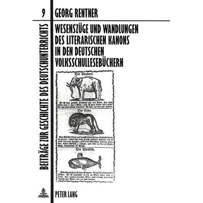 Wesenszüge und Wandlungen des literarischen Kanons in den deutschen Volksschullesebüchern, Taschenbuch von Detlef Rentner, Peter Lang GmbH,