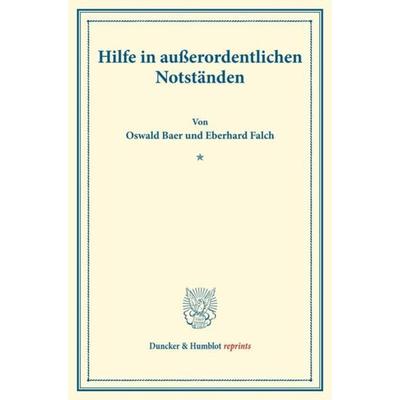 Hilfe in außerordentlichen Notständen., Taschenbuch von Oswald Baer,Eberhard Falch, Duncker & Humblot, 978-3-428-17581-9
