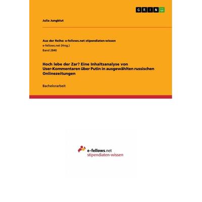 Hoch lebe der Zar? Eine Inhaltsanalyse von User-Kommentaren über Putin in ausgewählten russischen Onlinezeitungen, Taschenbuch von Julia Jungblut,