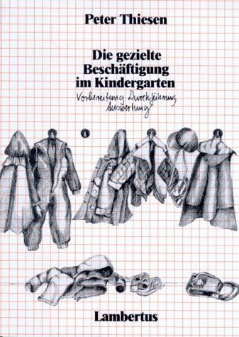 Peter Thiesen - Die gezielte Beschäftigung im Kindergarten. Vorbereitung, Durchführung, Auswertung - Preis vom 17.10.2026 19:25:27 h