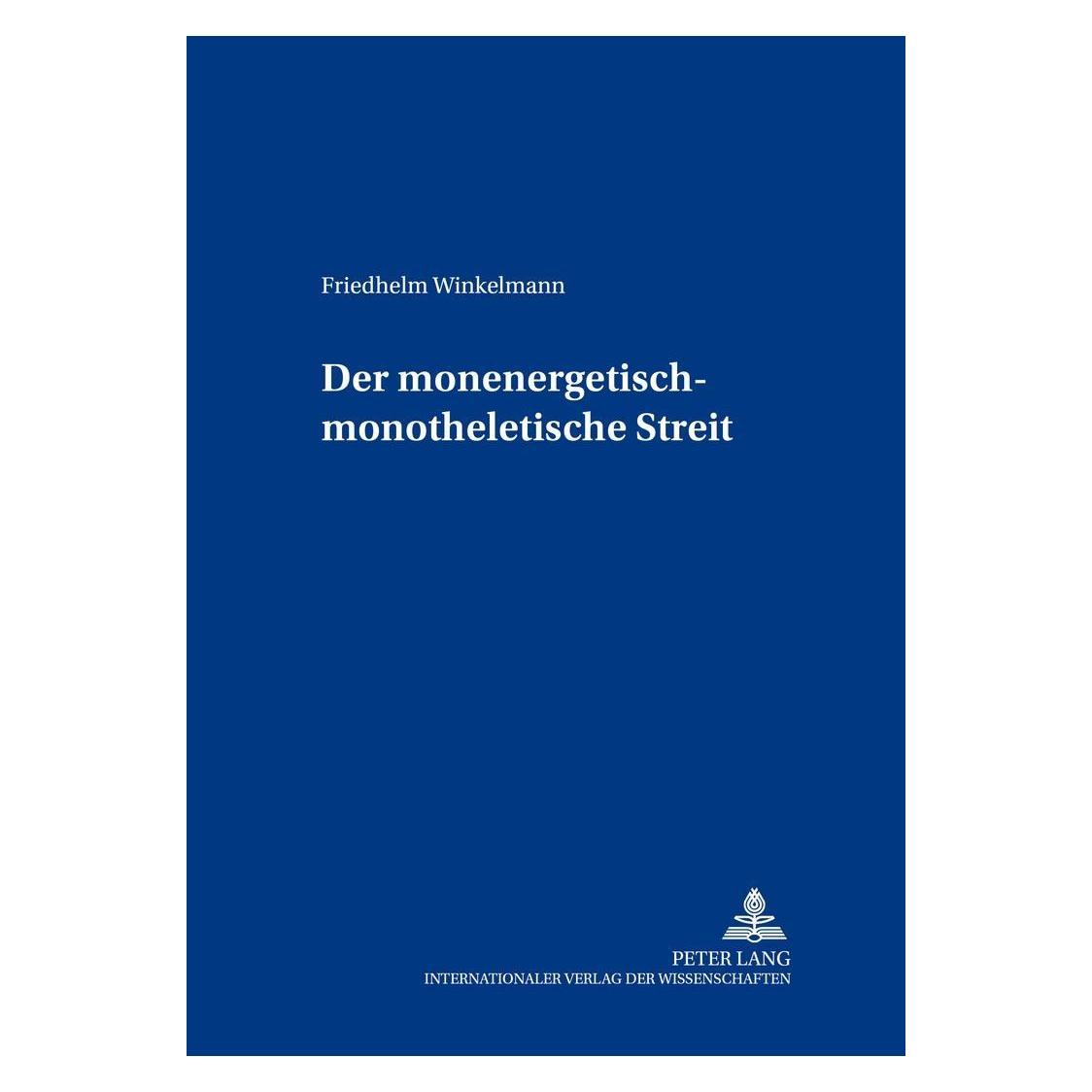 Peter Lang Der monenergetisch-monotheletische Streit (Deutsch, Hardcover, Friedhelm Winkelmann) (54571618)