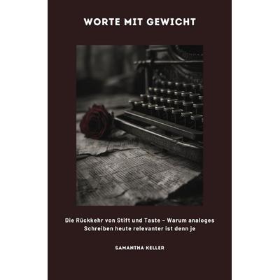 Worte mit Gewicht, Taschenbuch von Samantha Keller, Epubli, 978-3-8197-8744-7