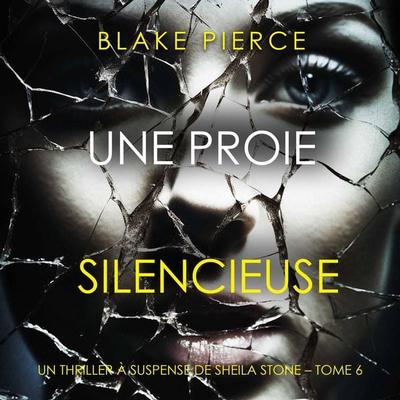 Une Proie Silencieuse (Un thriller à suspense de Sheila Stone – Tome 6) - Blake Pierce, Audio, 9798341582316