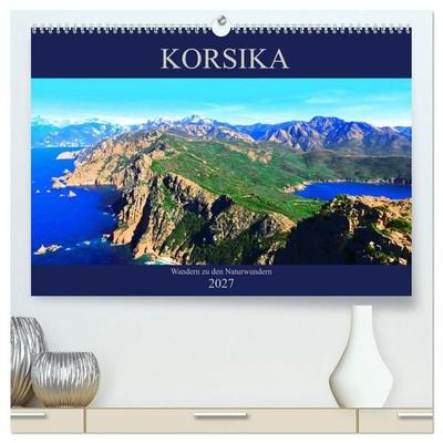 Korsika - Wandern zu den Naturwundern (hochwertiger Premium Wandkalender 2027 DIN A2 quer), Kunstdruck in Hochglanz