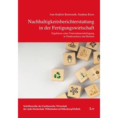 Nachhaltigkeitsberichterstattung in der Fertigungswirtschaft, Taschenbuch von , Lit Verlag, 978-3-643-15582-5