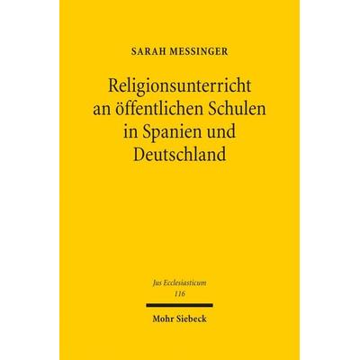 Religionsunterricht an öffentlichen Schulen in Spanien und Deutschland, Gebundene Ausgabe von Sarah Messinger, Mohr Siebeck, 978-3-16-154974-8