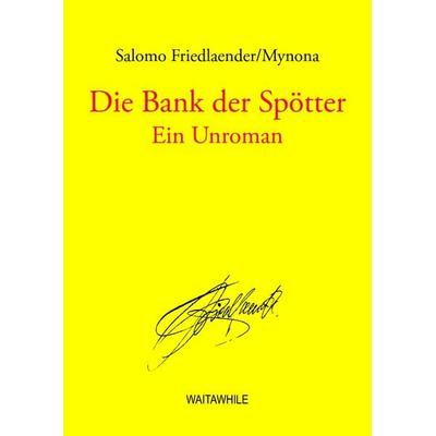 Die Bank der Spötter, Gebundene Ausgabe von Salomo Friedlaender/Mynona, BoD – Books on Demand, 978-3-8334-7895-6