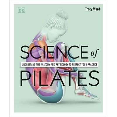 Science of Pilates, Taschenbuch von Tracy Ward, Random House N.Y., 978-0-7440-6423-0