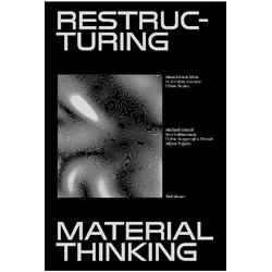 Restructuring Material Thinking, Fachbücher von Milica Vujovic, Bob Geldermans, Michael U. Hensel, Defne Sunguroğlu Hensel