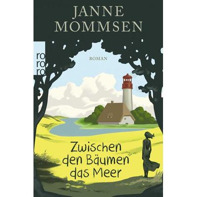 Zwischen den Bäumen das Meer, Taschenbuch von Janne Mommsen, Rowohlt Taschenbuch