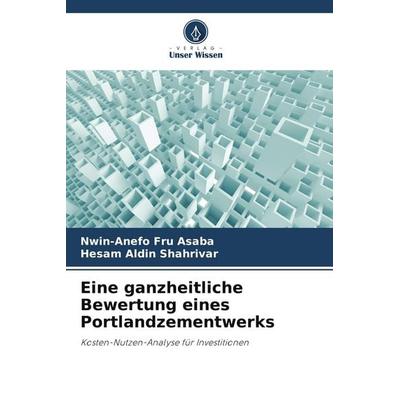 Eine ganzheitliche Bewertung eines Portlandzementwerks, Taschenbuch von Nwin-Anefo Fru Asaba,Hesam Aldin Shahrivar, Verlag Unser Wissen