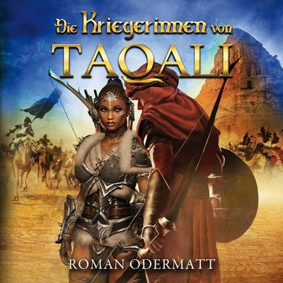 Die Kriegerinnen von Taqali - Roman Odermatt, Audio, 4069829157780