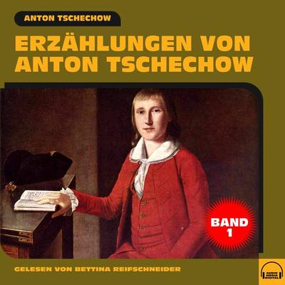 Erzählungen von Anton Tschechow - Band 1 - Anton Pawlowitsch Tschechow, Audio, 9783991603948