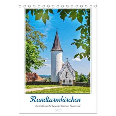 Rundturmkirchen - Architektonische Besonderheiten in Frankreich (Tischkalender 2026 DIN A5 hoch), CALVENDO Monatskalender