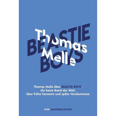 Thomas Melle über Beastie Boys, die beste Band der Welt, über frühe Konzerte und späte Versäumnisse, Gebundene Ausgabe von Thomas Melle, Kiepenheuer &