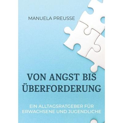 Von Angst bis Überforderung, Taschenbuch von Manuela Preusse, BoD – Books on Demand, 978-3-7557-4041-4