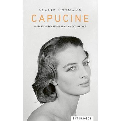 Capucine, Gebundene Ausgabe von Blaise Hofmann, Zytglogge, 978-3-7296-5032-9