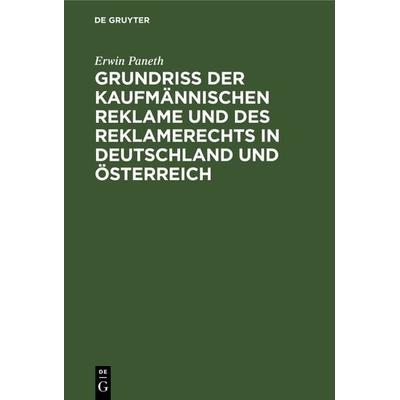 Grundriss der kaufmännischen Reklame und des Reklamerechts in Deutschland und Österreich, Gebundene Ausgabe von Erwin Paneth, De Gruyter Mouton,