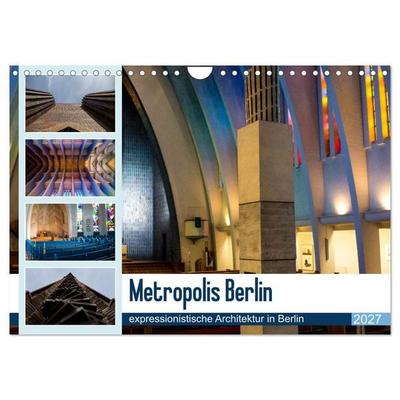 Metropolis Berlin - expressionistische Architektur in Berlin (Wandkalender 2027 DIN A4 quer), CALVENDO Monatskalender