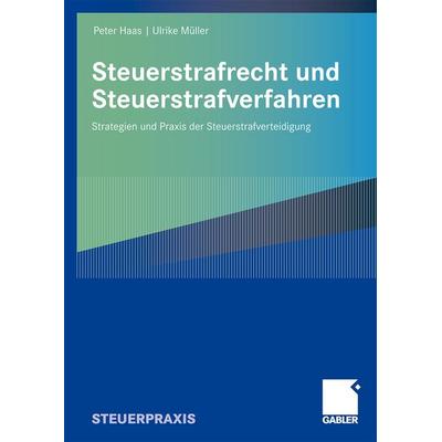 Steuerstrafrecht und Steuerstrafverfahren, Taschenbuch von Peter Haas,Müller, Ulrike, Betriebswirtschaftlicher Verlag Gabler, 978-3-8349-0697-7