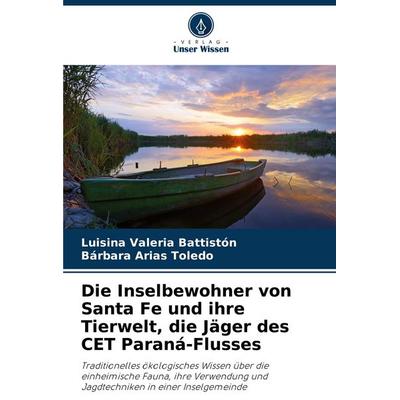 Die Inselbewohner von Santa Fe und ihre Tierwelt, die Jäger des CET Paraná-Flusses, Taschenbuch von Luisina Valeria Battistón,Bárbara Arias Toledo,