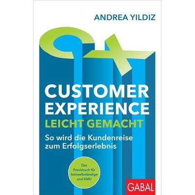 Customer Experience leicht gemacht, Taschenbuch von Andrea Yildiz, Gabal, 978-3-96739-182-4