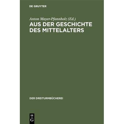 Aus der Geschichte des Mittelalters, Gebundene Ausgabe von , De Gruyter Mouton, 978-3-486-75320-2