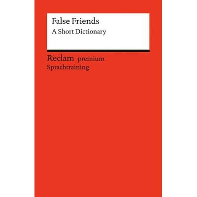 False Friends. A Short Dictionary, Taschenbuch von Burkhard Dretzke/Margaret Nester, Reclam, Philipp, 978-3-15-014811-2
