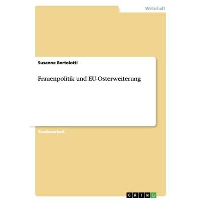 Frauenpolitik und EU-Osterweiterung, Taschenbuch von Susanne Bortolotti, GRIN, 978-3-656-18390-7