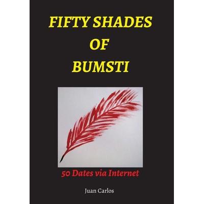 FIFTY SHADES OF BUMSTI, Taschenbuch von Juan Carlos, Buchschmiede, 978-3-99084-771-8