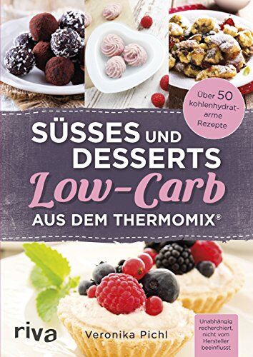 Veronika Pichl - Süßes und Desserts Low-Carb aus dem Thermomix® - Preis vom 09.10.2026 07:28:09 h