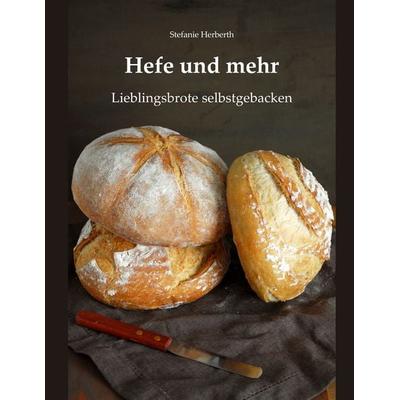 Hefe und mehr, Gebundene Ausgabe von Stefanie Herberth, BoD – Books on Demand, 978-3-7494-3143-4