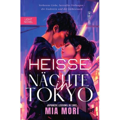 Heisse Nächte in Tokyo, Taschenbuch von Mia Mori, Tolino media, 978-3-7579-4512-1
